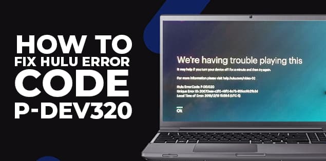 How to Fix Hulu Error Code P-dev320