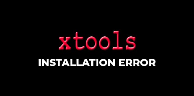 So what is xtools xtoolkit installation error?