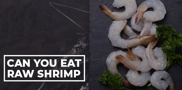 Can you eat raw shrimp