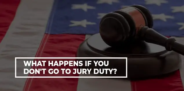 What Happens If You Don't Go To Jury Duty