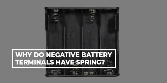 Why Do Negative Battery Terminals Have Spring