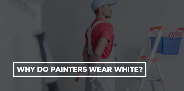 Why Do Painters Wear White