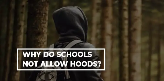 Why Do Schools Not Allow Hoods
