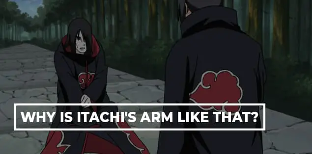 Why is Itachi's Arm Like That?