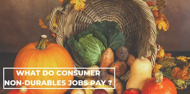 what do consumer non-durables jobs pay