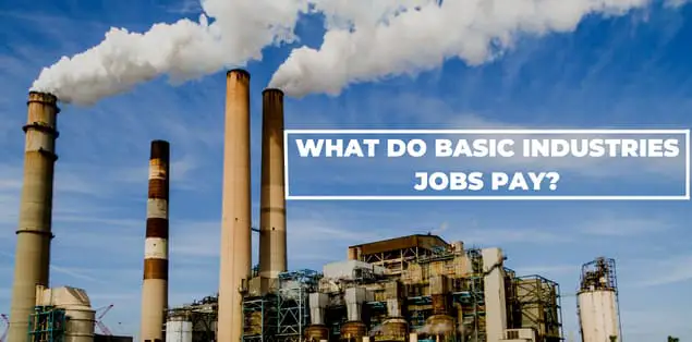 What Do Basic Industries Jobs Pay