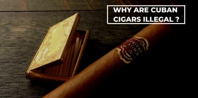 Why Are Cuban Cigars Illegal
