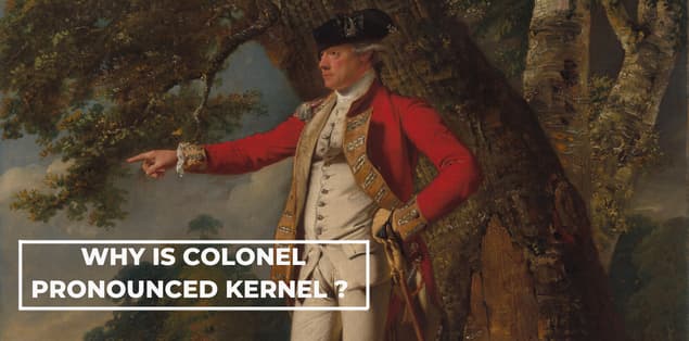 Why Is Colonel Pronounced Kernel