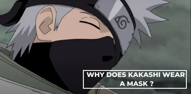 Why Does Kakashi Wear a Mask