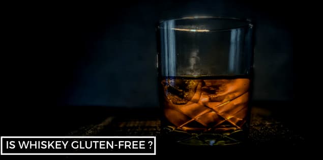 Is Whiskey Gluten Free