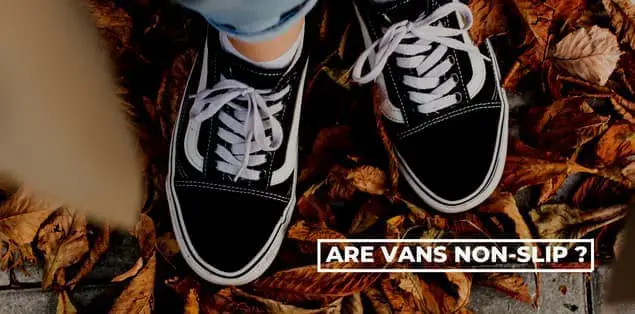 Are Vans non slip
