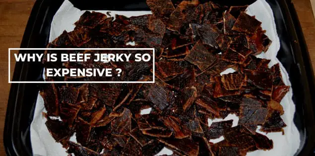 Why Is Beef Jerky So Expensive