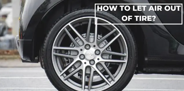 How To Let Air Out of Tire