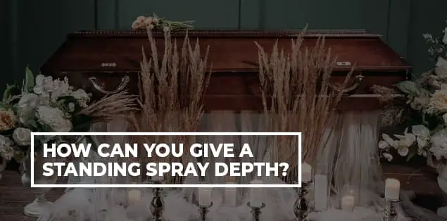 How Can You Give a Standing Spray Depth