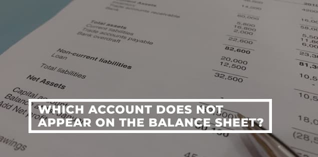 Which Account Does Not Appear on the Balance Sheet