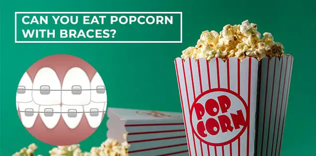 Can You Eat Popcorn With Braces
