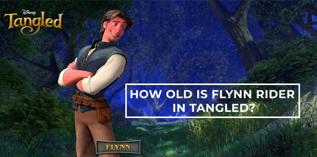 How Old Is Flynn Rider in Tangled