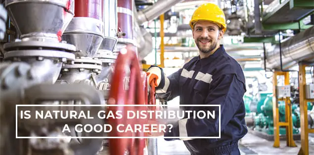 Is Natural Gas Distribution a Good Career Path