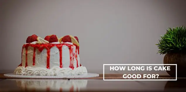 how long is cake good for