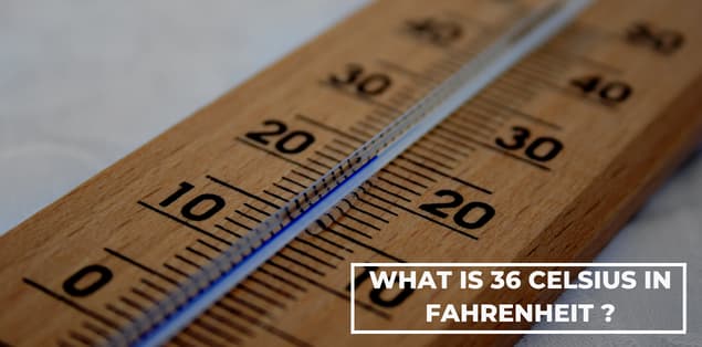 What Is 36 Celsius In Fahrenheit