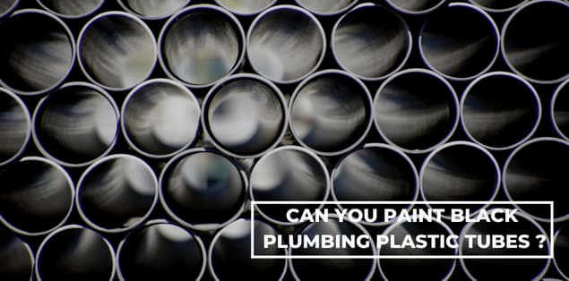Can you paint black plumbing plastic tubes