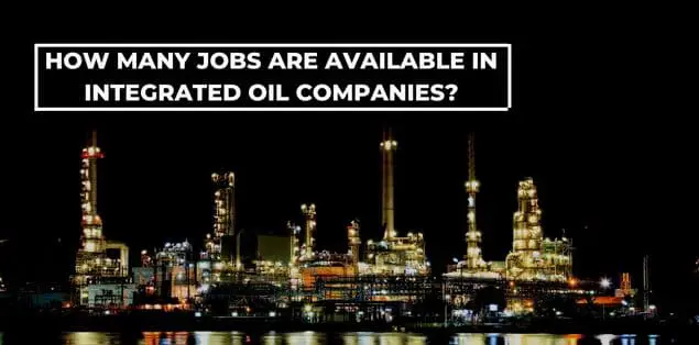 How many jobs are available in integrated oil companies
