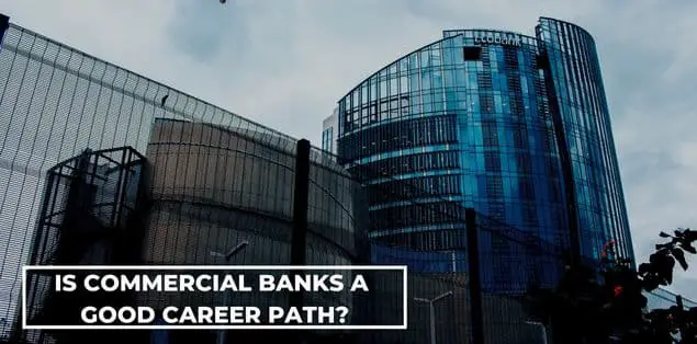 Is commercial banks a good career path