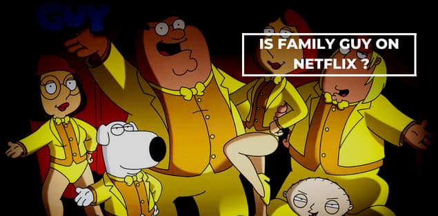 Is family guy on netflix