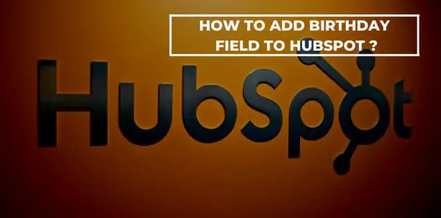 How to add birthday field to hubspot
