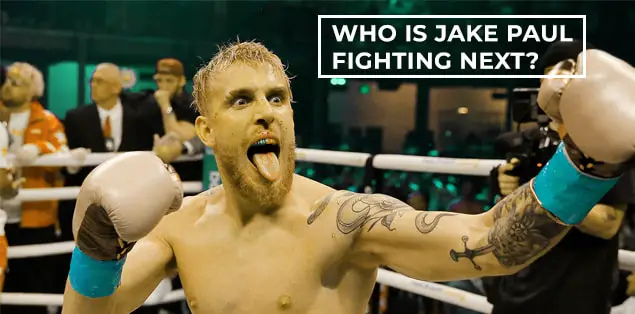 Who is Jake Paul Fighting Next
