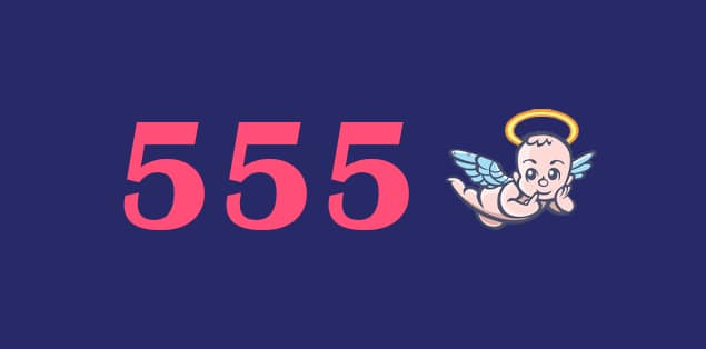 What Does 555 Mean in Angel Numbers?