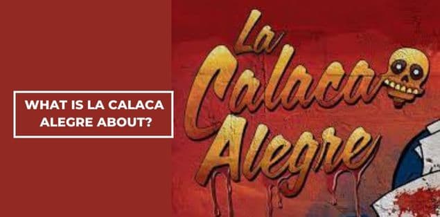 what is la calaca alegre about