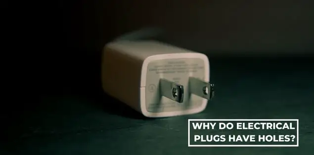 Why do electrical plugs have holes